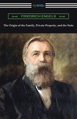 Friedrich Engels - The Origin of the Family, Private Property, and the State, Häftad