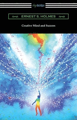 Ernest S. Holmes - Creative Mind and Success, Häftad