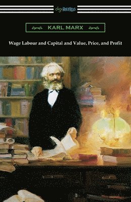 Karl Marx - Wage Labour and Capital and Value, Price, and Profit, Häftad