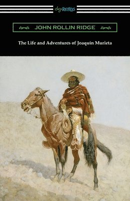 John Rollin Ridge - Life and Adventures of Joaquin Murieta, Häftad