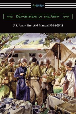 U.S. Army First Aid Manual FM 4-25.11 1