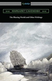 bokomslag The Blazing World and Other Writings