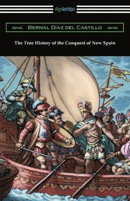 Bernal Diaz del Castillo - True History of the Conquest of New Spain, Häftad