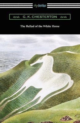 G K Chesterton, G. K. Chesterton - Ballad of the White Horse, Häftad