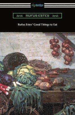 bokomslag Rufus Estes' Good Things to Eat