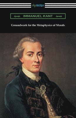 Immanuel Kant - Groundwork for the Metaphysics of Morals, Häftad