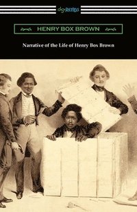 bokomslag Narrative of the Life of Henry Box Brown