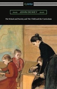 bokomslag The School and Society and The Child and the Curriculum