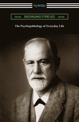 Sigmund Freud - Psychopathology of Everyday Life, Häftad