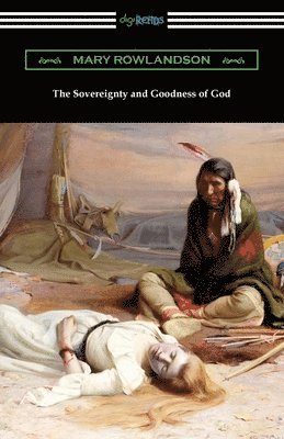 Mary Rowlandson - Sovereignty and Goodness of God, Häftad