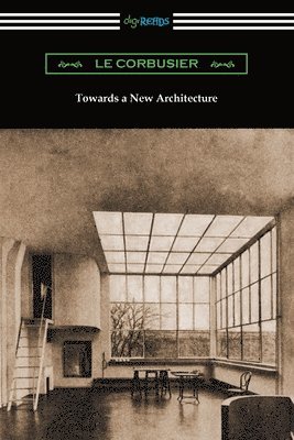 Le Corbusier - Towards a New Architecture, Häftad