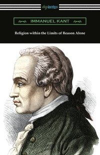 bokomslag Religion within the Limits of Reason Alone