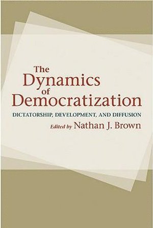 Nathan J. Brown, Nathan J. (George Washington University) Brown, Nathan J Brown - Dynamics of Democratization, Inbunden