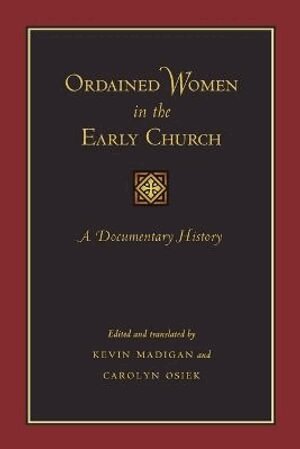 Kevin Madigan, Carolyn Osiek, Kevin Madigan, Carolyn Osiek - Ordained Women in the Early Church, Häftad