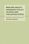 bokomslag War and Health Insurance Policy in Japan and the United States