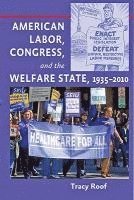 bokomslag American Labor, Congress, and the Welfare State, 1935-2010