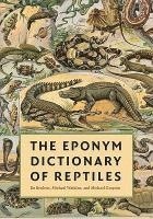 bokomslag The Eponym Dictionary of Reptiles