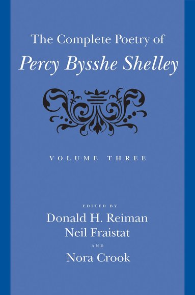 Percy Bysshe Shelley, Donald H. Reiman, Neil Fraistat, Nora Crook, Stuart Curran, Michael O'Neill, Michael J. Neth, David Brookshire - Complete Poetry of Percy Bysshe Shelley, Inbunden