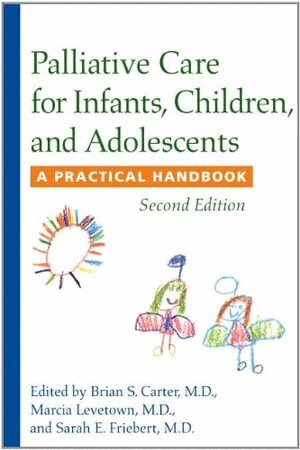 Brian S. Carter, Marcia Levetown, Sarah E. Friebert - Palliative Care for Infants, Children, and Adolescents, Häftad