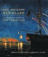 Donald R. Hickey, Connie D. Clark - Rockets' Red Glare, Inbunden