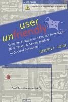 Joseph J. Corn - User Unfriendly, Inbunden