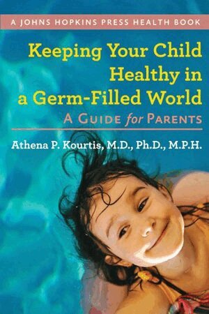 Athena P. Kourtis - Keeping Your Child Healthy in a Germ-Filled World, Inbunden