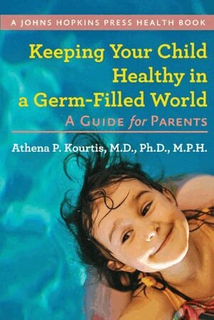 Athena P. Kourtis - Keeping Your Child Healthy in a Germ-Filled World, Häftad