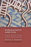 Manuel P. Teodoro - Bureaucratic Ambition, Inbunden