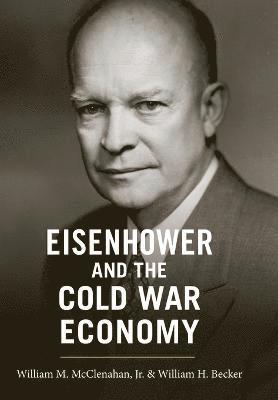 bokomslag Eisenhower and the Cold War Economy