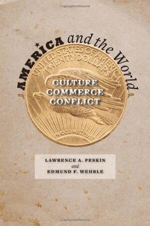 Lawrence A. Peskin, Edmund F. Wehrle - America and the World, Häftad