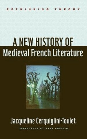 Jacqueline Cerquiglini-Toulet - New History of Medieval French Literature, Inbunden