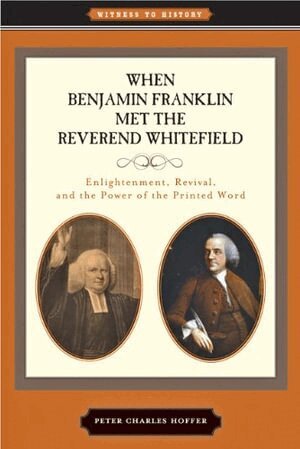 Peter Charles Hoffer - When Benjamin Franklin Met the Reverend Whitefield, Häftad
