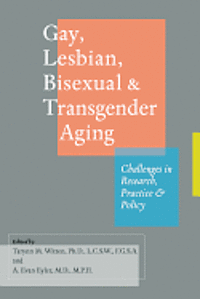 Gay, Lesbian, Bisexual, and Transgender Aging 1