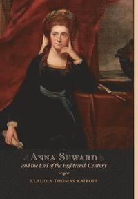 bokomslag Anna Seward and the End of the Eighteenth Century