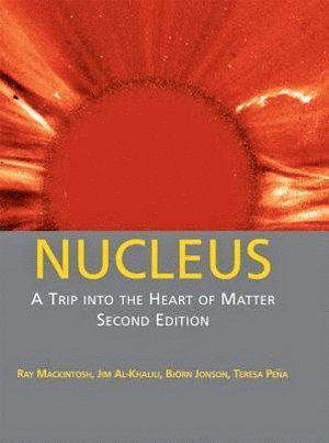 Ray Mackintosh, Jim Al-Khalili, Björn Jonson, Teresa Peña, Ray (Open University) Mackintosh, Bjorn Jonson, Teresa Pena - Nucleus, Inbunden