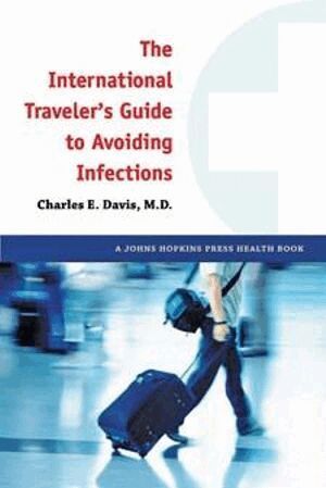 Charles E. Davis - International Traveler's Guide to Avoiding Infections, Häftad