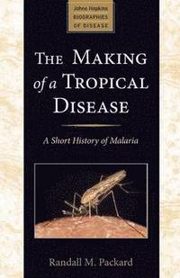 bokomslag The Making of a Tropical Disease