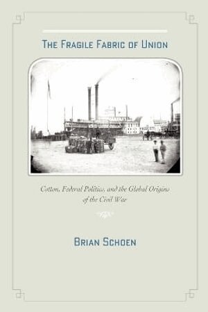 Brian D. Schoen - Fragile Fabric of Union, Häftad