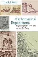 Frank J. Swetz - Mathematical Expeditions, Inbunden