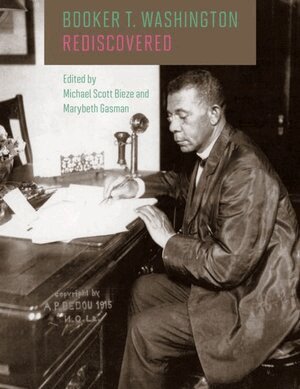 Michael Scott Bieze, Marybeth Gasman - Booker T. Washington Rediscovered, Inbunden