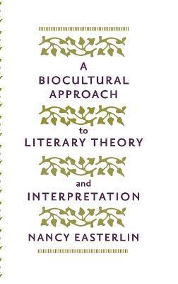 bokomslag A Biocultural Approach to Literary Theory and Interpretation