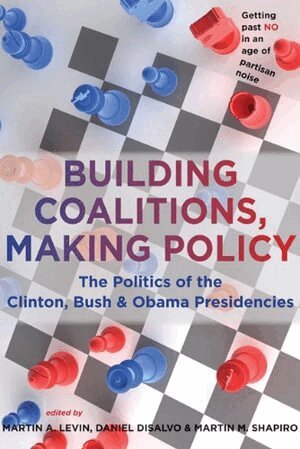 Martin A. Levin, Daniel DiSalvo, Martin M. Shapiro - Building Coalitions, Making Policy, Inbunden