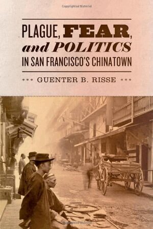 Guenter B. Risse - Plague, Fear, and Politics in San Francisco's Chinatown, Inbunden
