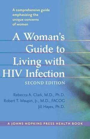 Rebecca A. Clark, Robert T. Maupin Jr., Jill Hayes - Woman's Guide to Living with HIV Infection, Inbunden