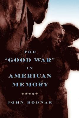 John Bodnar - "Good War" in American Memory, Häftad