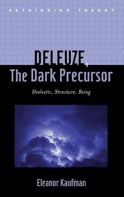 Eleanor Kaufman - Deleuze, The Dark Precursor, Inbunden