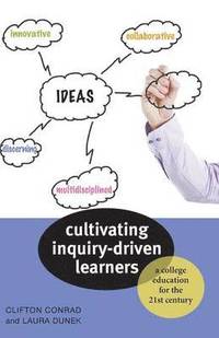 bokomslag Cultivating Inquiry-Driven Learners: A College Education for the Twenty-First Century
