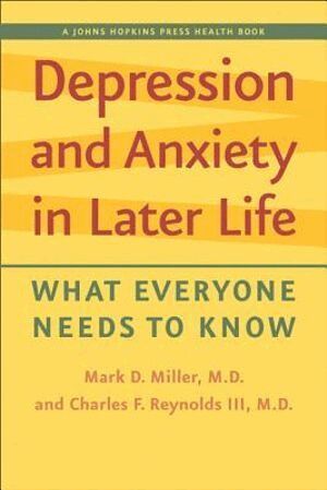 Mark D. Miller, Charles F. Reynolds III - Depression and Anxiety in Later Life, Häftad
