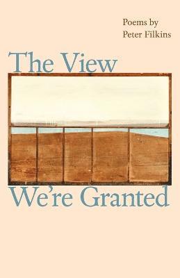 Peter Filkins - View We're Granted, Häftad