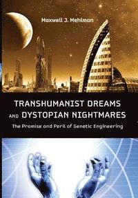 bokomslag Transhumanist Dreams and Dystopian Nightmares
